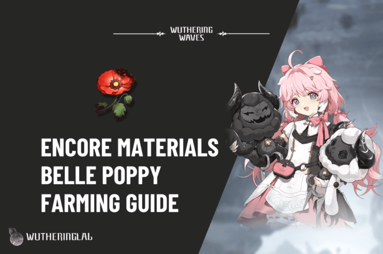 Encore Material (Belle Poppy) Farming Guide - Wuthering Waves