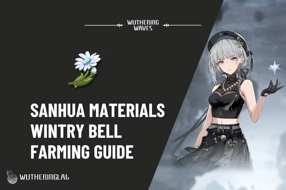 Sanhua Material (Wintry Bell) Farming Guide - Wuthering Waves